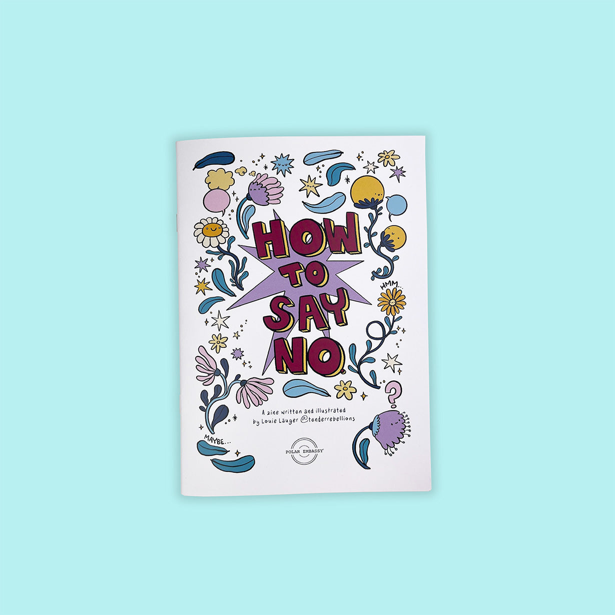 The front cover of "How to Say No" written and illustrated by Louie Läuger, published by Polar Embassy, against a light turquoise background. Around the title are illustrated flowers.