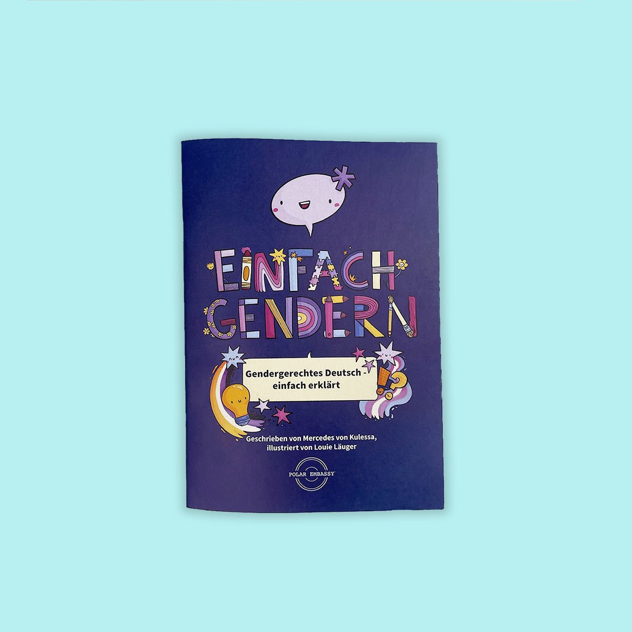 A photograph of the cover of "Einfach Genern!" written by Mercedes von Kulessa and illustrated by Louie Läuger for Polar Embassy. The subtitle says "Gendergerechtes Deutsch - einfach erklärt" and the cover has cute illustrations of the words and shooting stars with the non-binary and trans* flags colors.